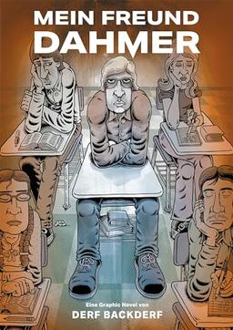 Mein Freund Dahmer: Eine Graphic Novel über den Serienkiller Jeffrey Dahmer von Derf Backderf