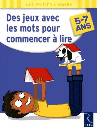 Des jeux avec les mots pour commencer à lire : 5-7 ans