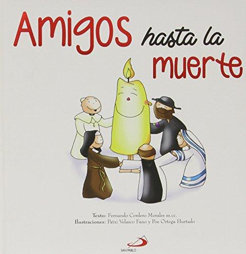 Amigos hasta la muerte : historia y anédoctas de santos y santas de ayer y de hoy