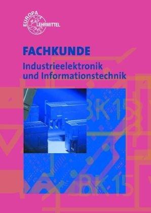 Fachkunde Industrieelektronik und Informationstechnik: mit Geräte- und Systemtechnik