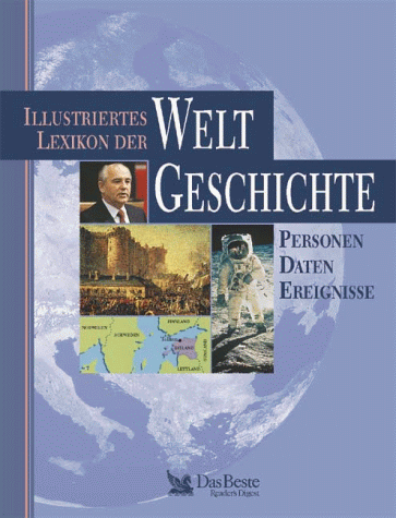 Illustriertes Lexikon der Weltgeschichte. Personen, Daten, Ereignisse