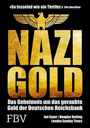 Nazi-Gold: Das Geheimnis um das geraubte Gold der Deutschen Reichsbank