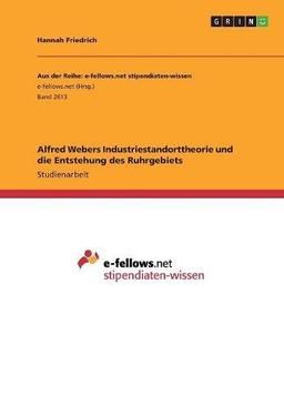 Alfred Webers Industriestandorttheorie und die Entstehung des Ruhrgebiets