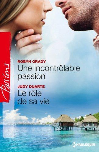 Une incontrôlable passion. Le rôle de sa vie