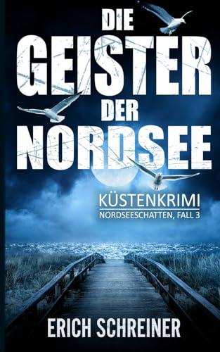 Die Geister der Nordsee: Küstenkrimi (Hansen & Stahl ermitteln, Band 3) (Reihe Nordseeschatten, Band 3)