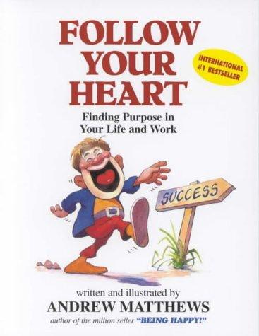 Follow Your Heart: Finding Purpose in Your Life and Work