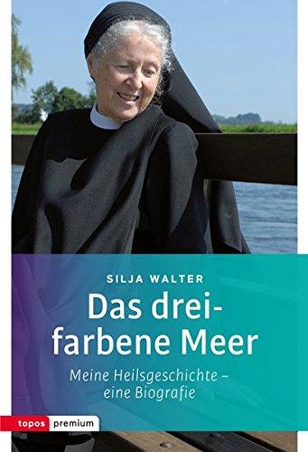 Das dreifarbene Meer: Meine Heilsgeschichte - eine Biografie (Topos Taschenbücher)