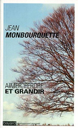 Grandir : aimer, perdre et grandir : l'art de transformer une perte en gain