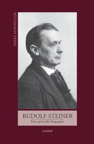 Rudolf Steiner: Eine spirituelle Biographie