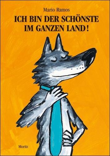 Ich bin der Schönste im ganzen Land: Bilderbuch