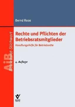 Rechte und Pflichten der Betriebsratsmitglieder: Handlungshilfe für Betriebsräte