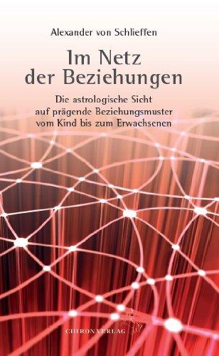 Im Netz der Beziehungen: Die astrologische Sicht auf prägende  Beziehungsmuster vom Kind bis zum Erwachsenen