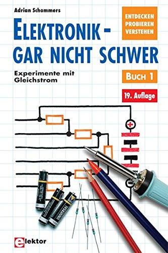 Elektronik gar nicht schwer, Bd.1, Experimente mit Gleichstrom