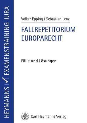 Fallrepetitorium Europarecht: Fälle und Lösungen