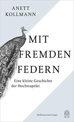 Mit fremden Federn: Eine kleine Geschichte der Hochstapelei