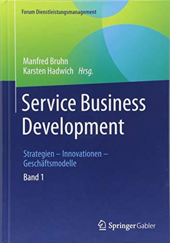 Service Business Development: Strategien – Innovationen – Geschäftsmodelle. Band 1 (Forum Dienstleistungsmanagement)