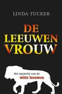 De leeuwenvrouw: het mysterie van de witte leeuwen