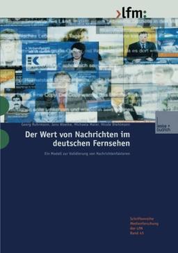 Der Wert Von Nachrichten Im Deutschen Fernsehen: Ein Modell zur Validierung von NachrichtenfaktorenEin Modell Zur Validierung Von Nachrichtenfaktoren ... der Landesanstalt für Medien in NRW)