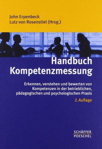 Handbuch Kompetenzmessung: Erkennen, verstehen und bewerten von Kompetenzen in der betrieblichen, pädagogischen und psychologischen Praxis