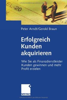 Erfolgreich Kunden akquirieren: Wie Sie als Finanzdienstleister Kunden gewinnen und mehr Profit erzielen