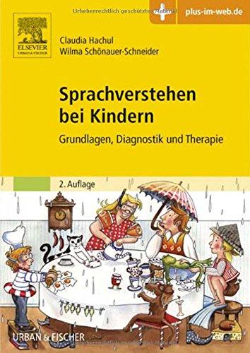 Sprachverstehen bei Kindern: Grundlagen, Diagnostik und Therapie - mit Zugang zum Elsevier-Portal