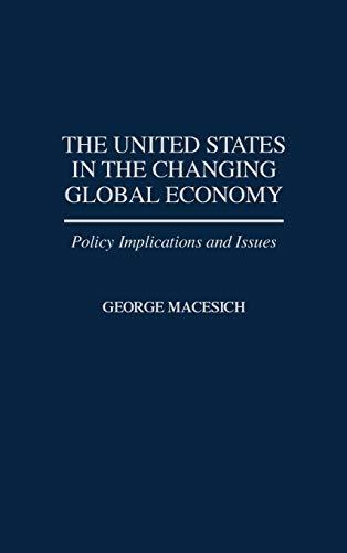 The United States in the Changing Global Economy: Policy Implications and Issues (Economic History; 185)