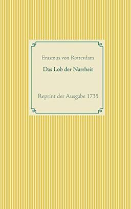 Das Lob der Narrheit: Reprint der Ausgabe 1735