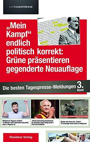 "Mein Kampf" endlich politisch korrekt: Grüne präsentieren gegenderte Neuauflage: Die besten Tagespresse-Meldungen Band 3