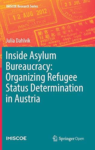 Inside Asylum Bureaucracy: Organizing Refugee Status Determination in Austria (IMISCOE Research Series)