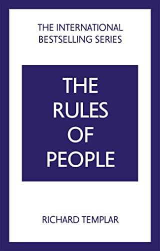 The Rules of People: A personal code for getting the best from everyone