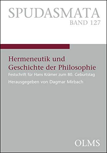 Hermeneutik und Geschichte der Philosophie: Festschrift für Hans Krämer zum 80. Geburtstag. (Spudasmata: Studien zur klassischen Philologie und ihren Grenzgebieten)