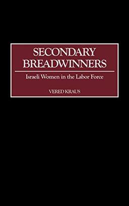 Secondary Breadwinners: Israeli Women in the Labor Force