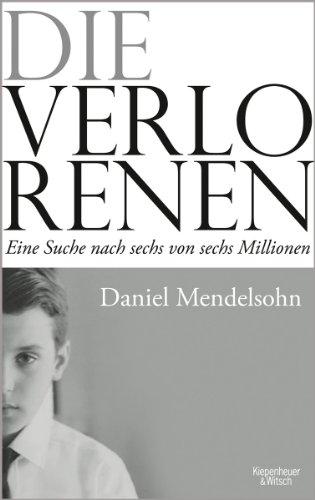 Die Verlorenen: Eine Suche nach sechs von sechs Millionen