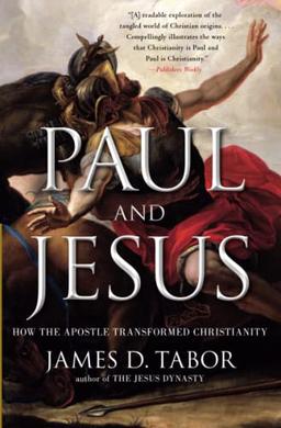 Paul and Jesus: How the Apostle Transformed Christianity