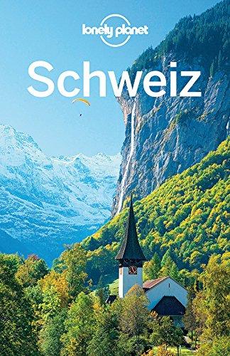 Lonely Planet Reiseführer Schweiz (Lonely Planet Reiseführer Deutsch)