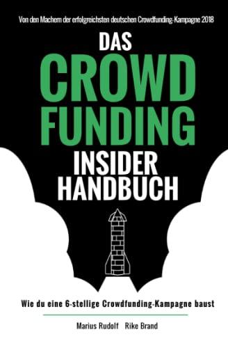 Das Crowdfunding Insider Handbuch: Wie du eine 6-stellige Crowdfunding-Kampagne baust