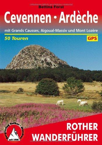 Cevennen - Ardèche. Mit Grands Causses, Aigoual-Massiv und Mont Lozère. 50 Touren. Mit GPS-Daten