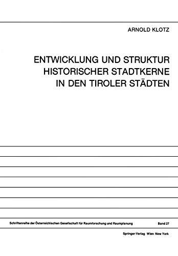 Entwicklung und Struktur Historischer Stadtkerne in den Tiroler Städten (Schriftenreihe der Österreichischen Gesellschaft für Raumforschung und Raumplanung (ÖGRR), 27, Band 27)