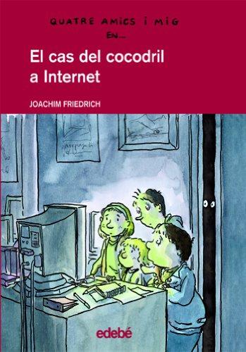 El cas del cocodril a Internet (QUATRE AMICS I MIG, Band 4)