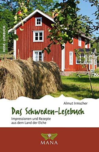 Das Schweden-Lesebuch: Impressionen und Rezepte aus dem Land der Elche (Reise-Lesebuch / Reiseführer für alle Sinne)