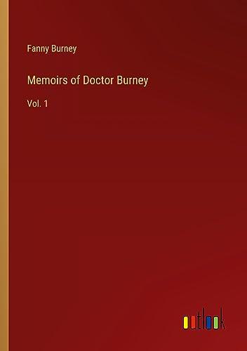 Memoirs of Doctor Burney: Vol. 1