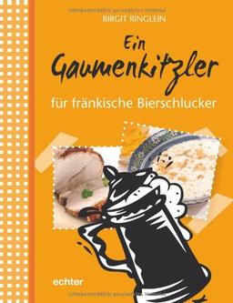 Ein Gaumenkitzler für fränkische Bierschlucker