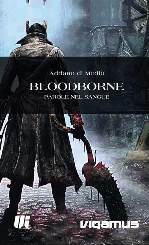 Parole nel sangue. Bloodborne (Conscious Gaming. Manuale cultura videog.)