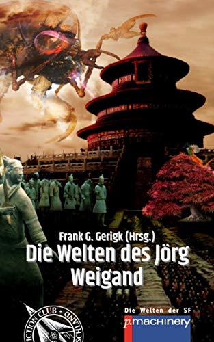 Die Welten des Jörg Weigand (WSF - Die Welten der SF)