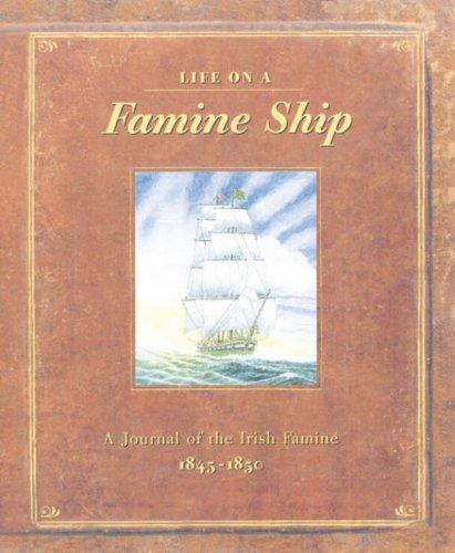 Life on a Famine Ship: A Journal of the Irish Famine 1845-1850