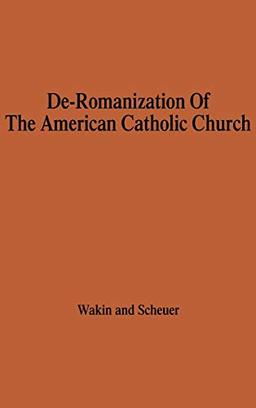 The de-Romanization of the American Catholic Church.