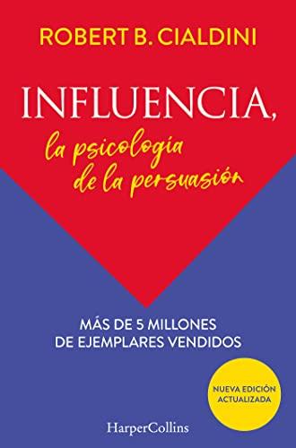 Influencia. La psicología de la persuasión: La psicología de la persuasión (The Persuasion Psychology)