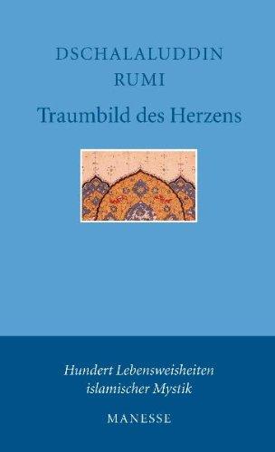 Traumbild des Herzens: Hundert Vierzeiler: Hundert Lebensweisheiten islamischer Mystik