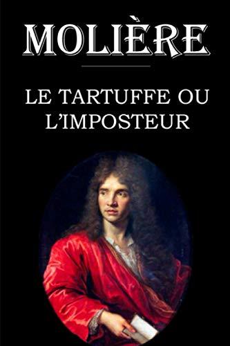 Le Tartuffe ou l'imposteur: édition intégrale et annotée