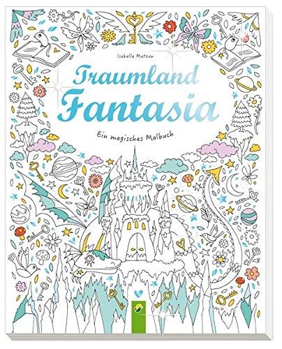 Traumland Fantasia: Ein magisches Malbuch